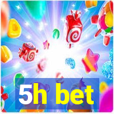 5h bet